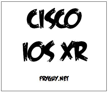 IOS XR Fryguy